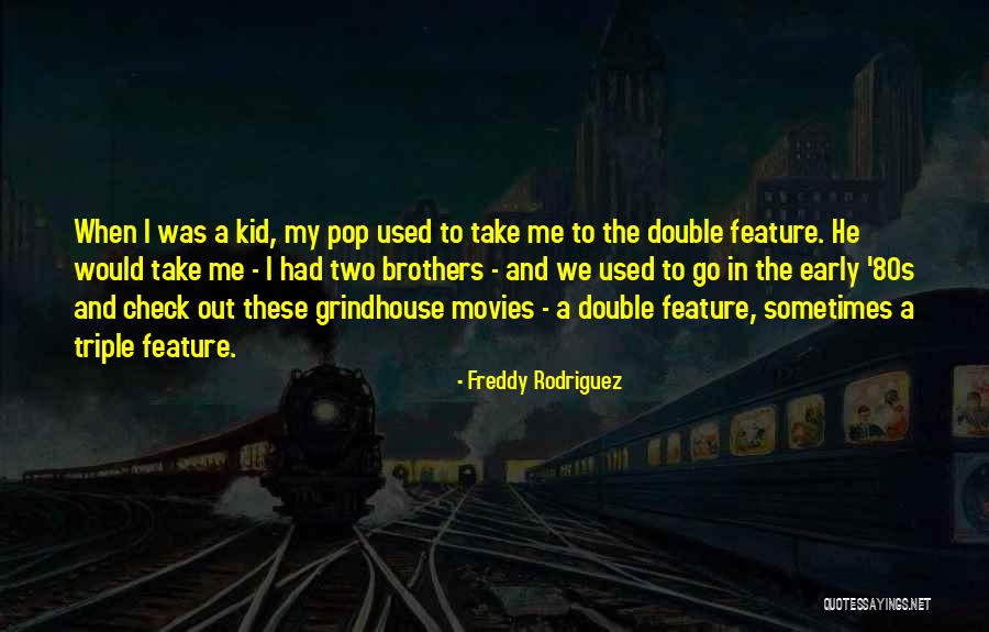 Freddy Rodriguez Quotes 1424079