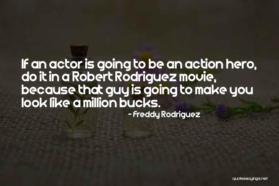 Freddy Rodriguez Quotes 163682