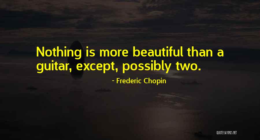 Frederic Chopin Quotes 1285808