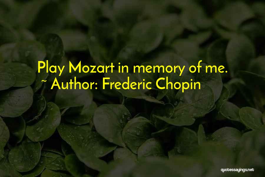 Frederic Chopin Quotes 1682384