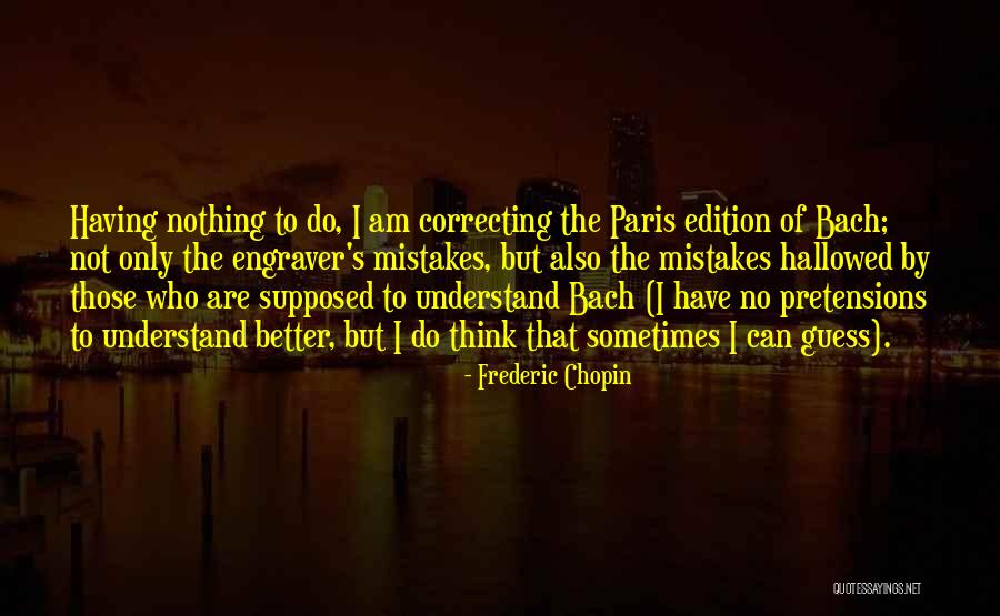 Frederic Chopin Quotes 1743642