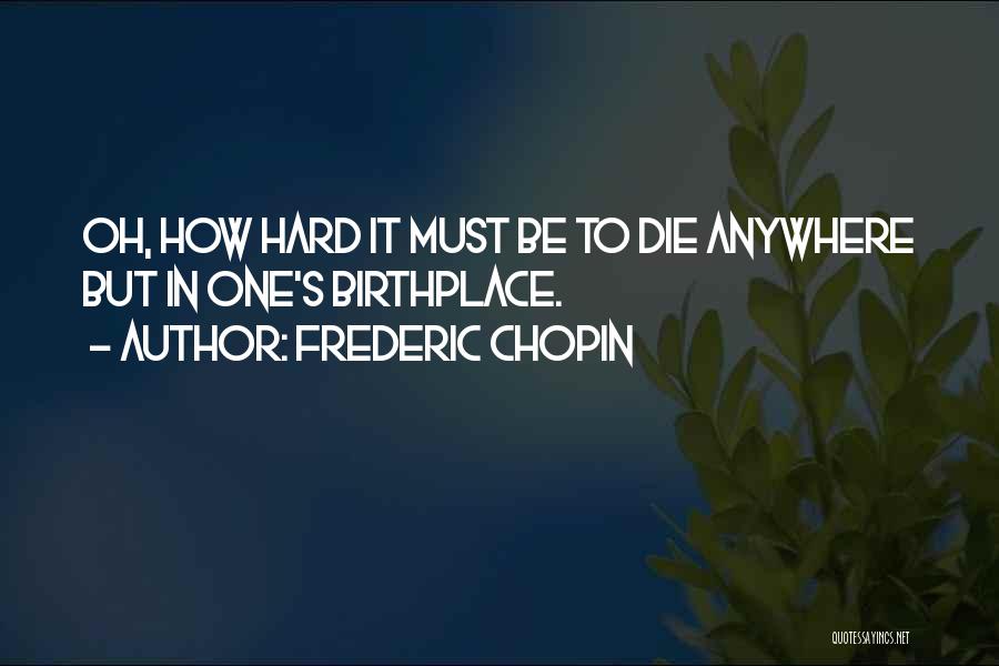 Frederic Chopin Quotes 2114871