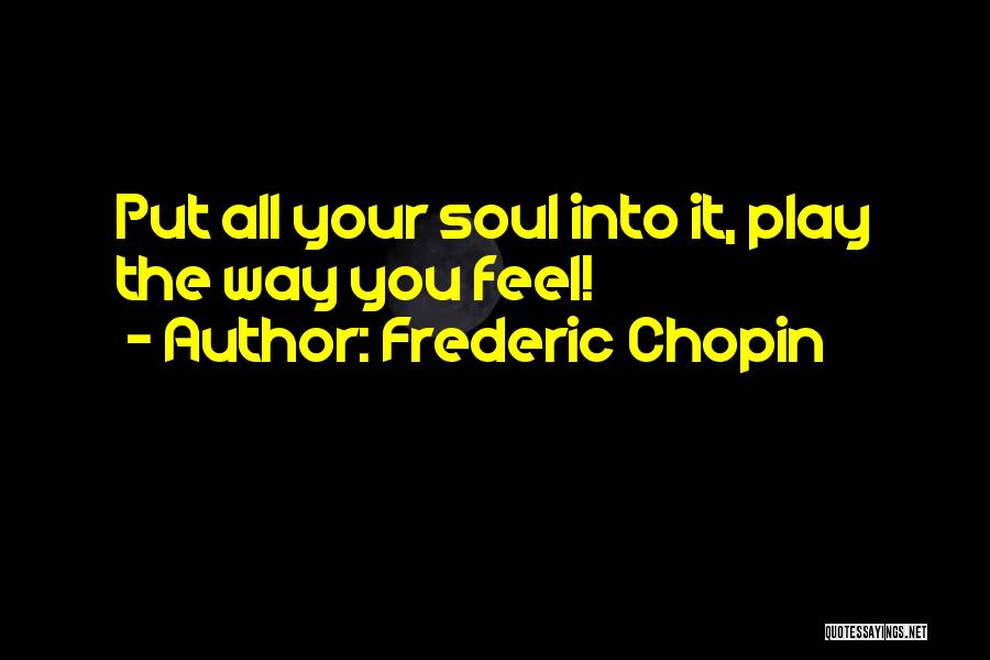 Frederic Chopin Quotes 2181894