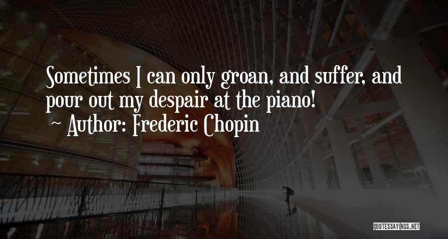 Frederic Chopin Quotes 2269319