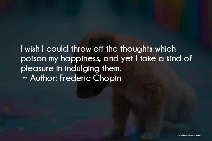 Frederic Chopin Quotes 442251