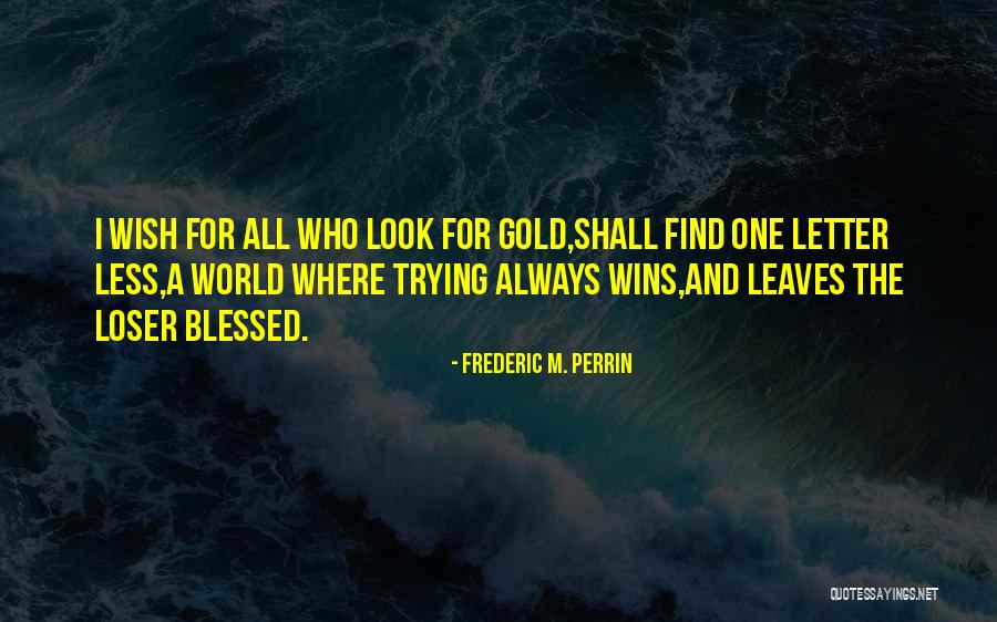 Frederic M. Perrin Quotes 1192628