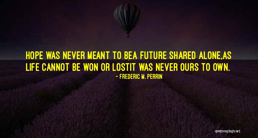 Frederic M. Perrin Quotes 2142478 Frederic M. Perrin Quotes 2142478