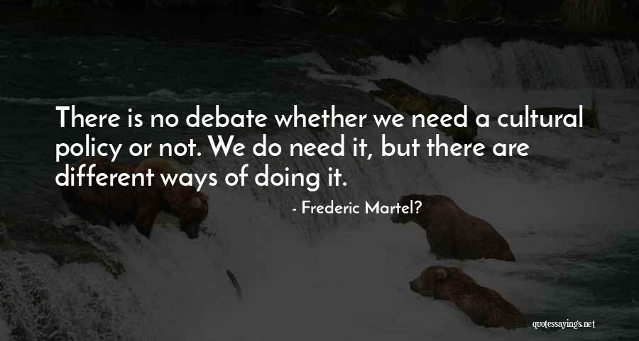 Frederic Martel? Quotes 1437958 Frederic Martel? Quotes 1437958
