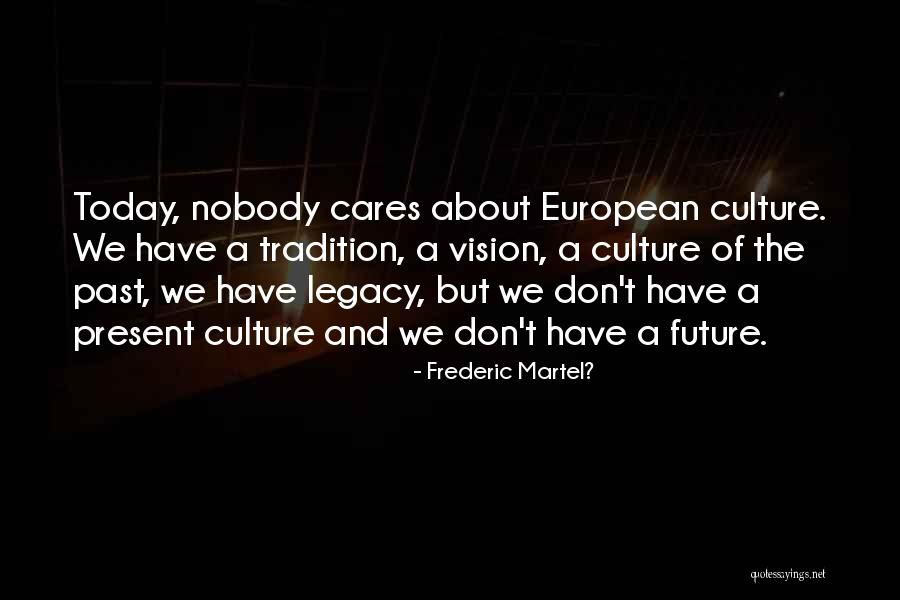 Frederic Martel? Quotes 432454 Frederic Martel? Quotes 432454