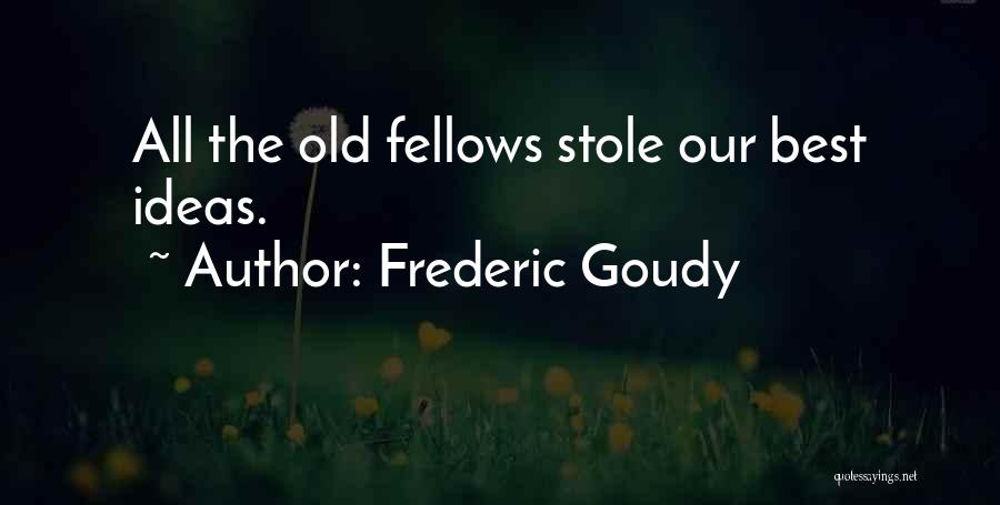 Frederic W Goudy Quotes By Frederic Goudy