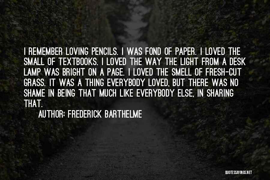Frederick Barthelme Quotes 1096265