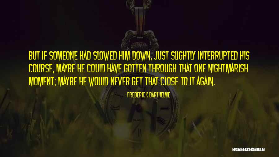 Frederick Barthelme Quotes 1503624 Frederick Barthelme Quotes 1503624