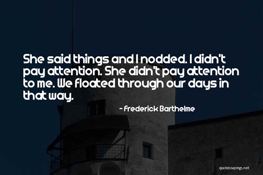 Frederick Barthelme Quotes 746463 Frederick Barthelme Quotes 746463