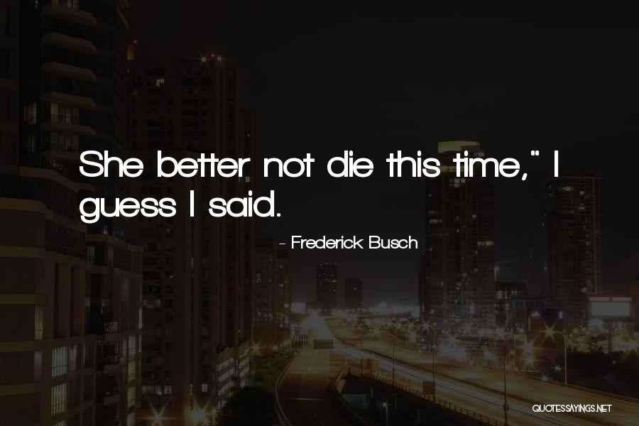 Frederick Busch Quotes 686516