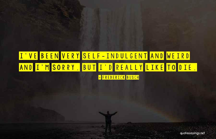 Frederick Busch Quotes 969549 Frederick Busch Quotes 969549