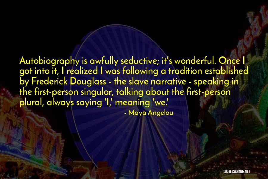 Frederick Douglass Narrative Quotes By Maya Angelou