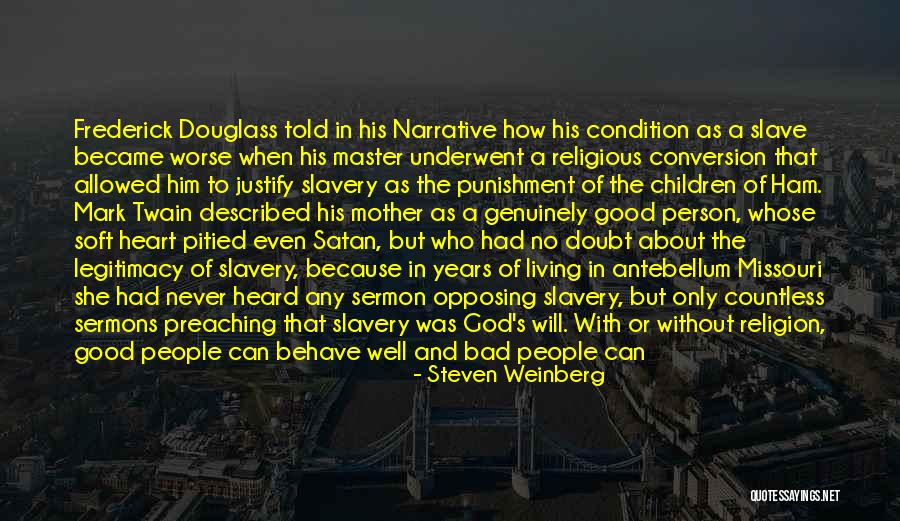 Frederick Douglass Narrative Quotes By Steven Weinberg