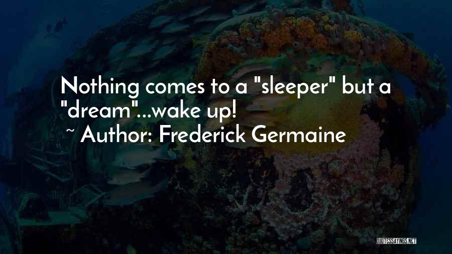 Frederick Germaine Quotes 256391