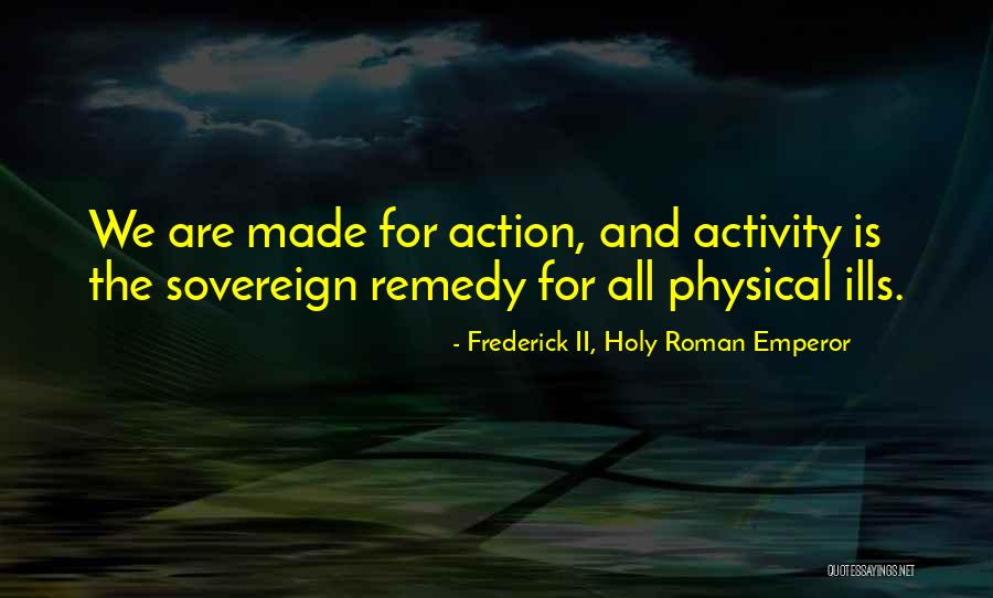 Frederick Ii Of Prussia Quotes By Frederick II, Holy Roman Emperor Frederick Ii Of Prussia Quotes By Frederick II, Holy Roman Emperor