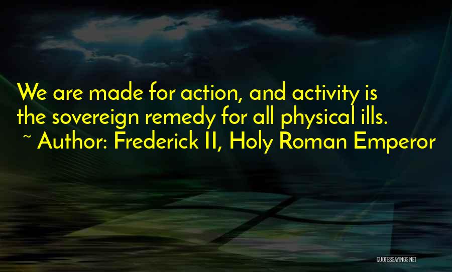 Frederick Of Prussia Quotes By Frederick II, Holy Roman Emperor