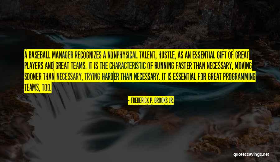 Frederick P. Brooks Jr. Quotes 1178213 Frederick P. Brooks Jr. Quotes 1178213