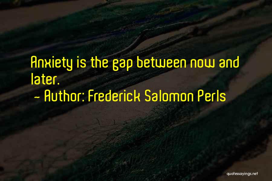 Frederick Perls Quotes By Frederick Salomon Perls