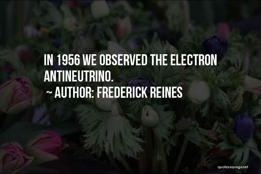 Frederick Reines Quotes 1346375