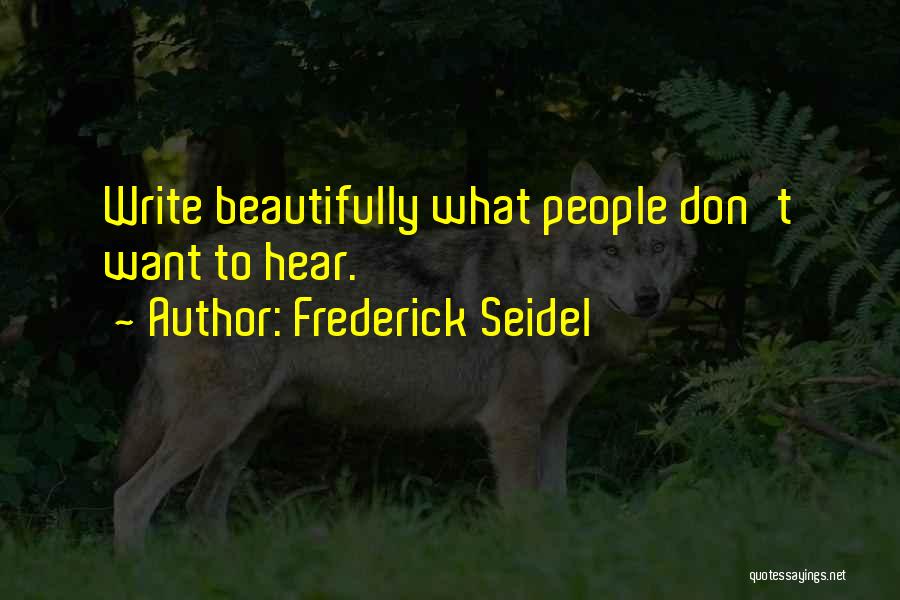 Frederick Seidel Quotes 1173180