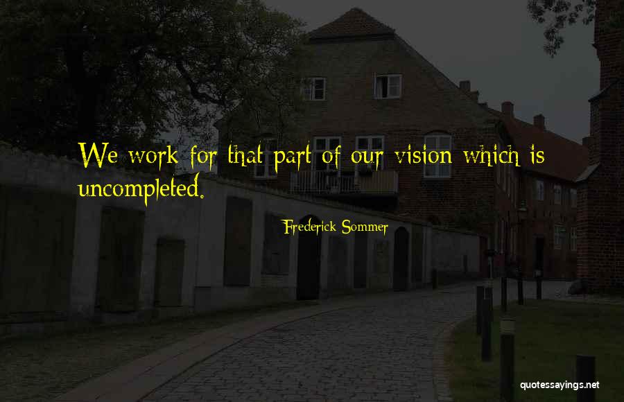 Frederick Sommer Quotes 1345342 Frederick Sommer Quotes 1345342