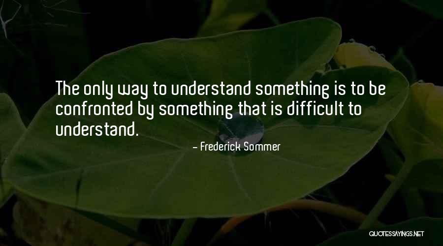 Frederick Sommer Quotes 2077193 Frederick Sommer Quotes 2077193