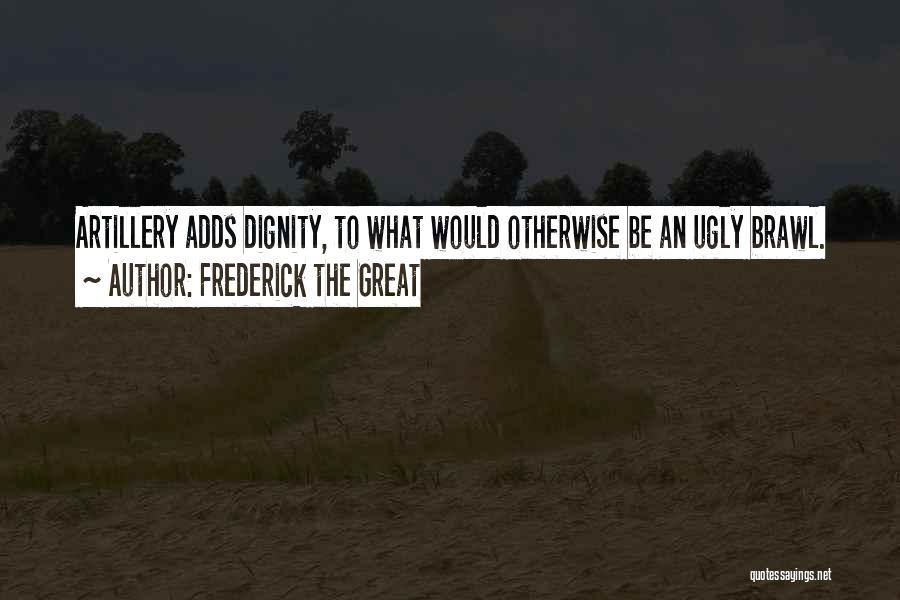 Frederick The Great Quotes 1015895