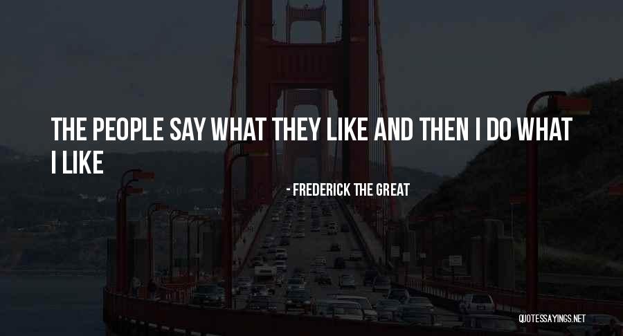 Frederick The Great Quotes 388023