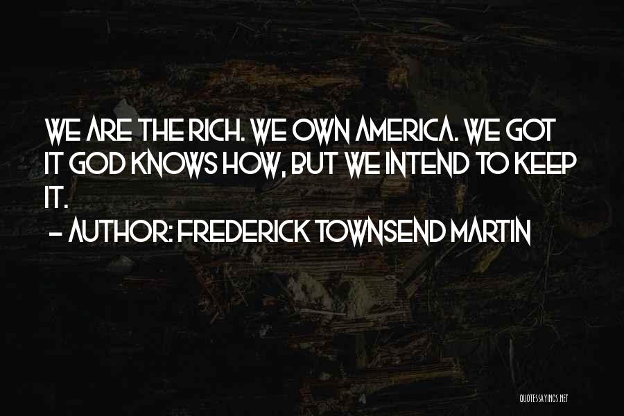 Frederick Townsend Martin Quotes 787179