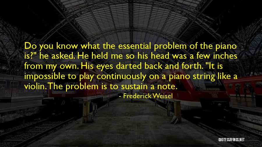 Frederick Weisel Quotes 1672960