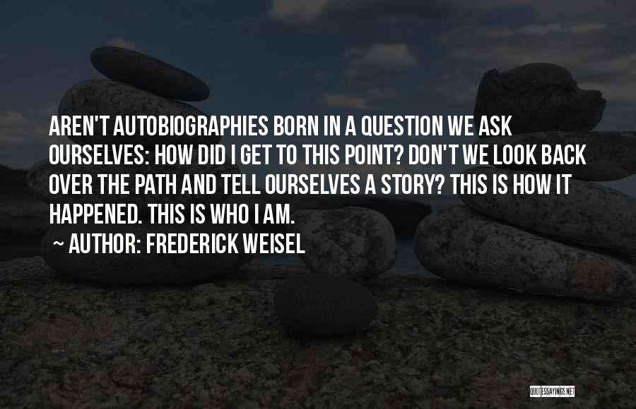 Frederick Weisel Quotes 2009669