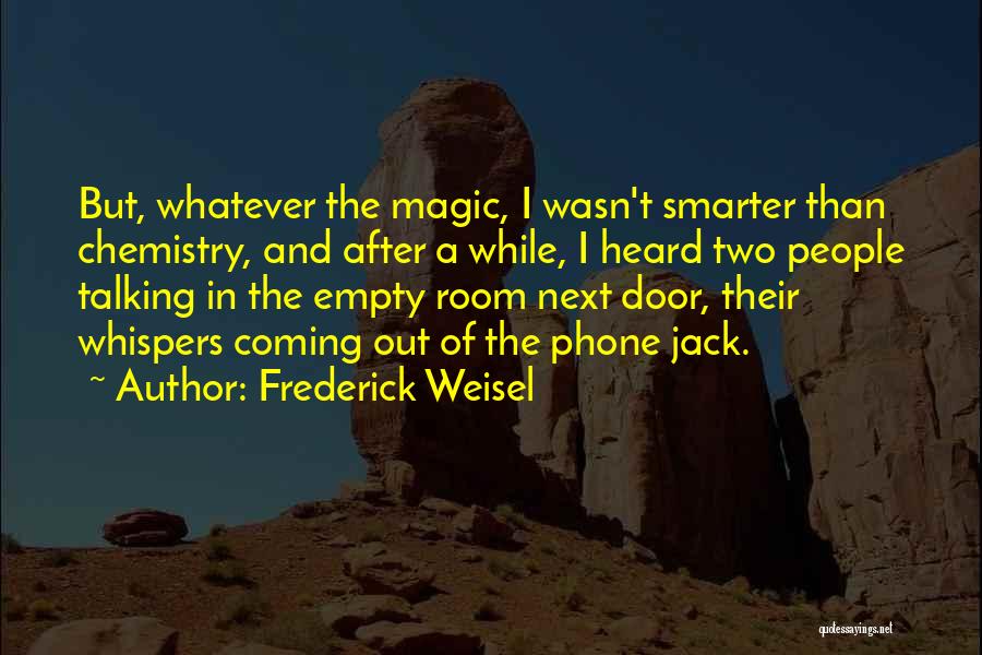Frederick Weisel Quotes 411924