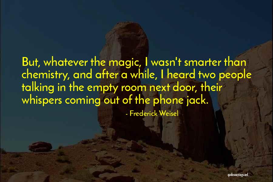 Frederick Weisel Quotes 411924