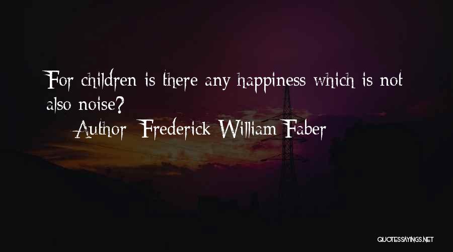 Frederick William Faber Quotes 1375489