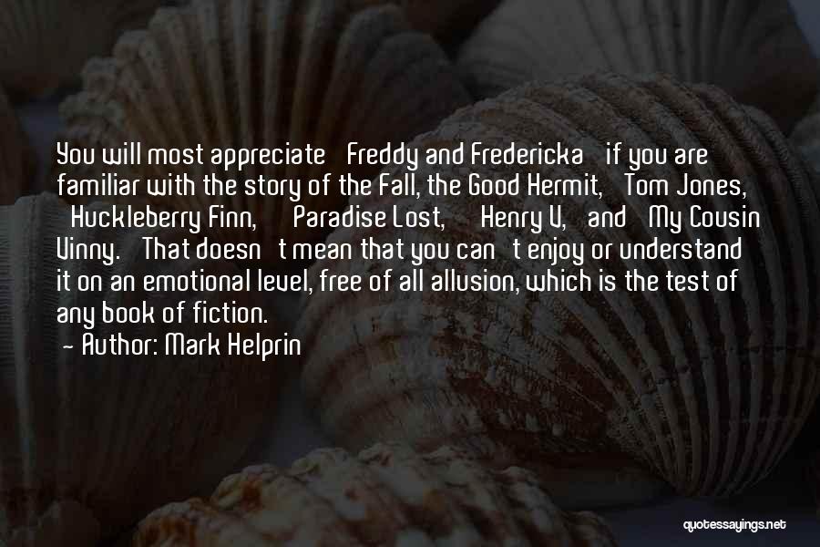 Fredericka Quotes By Mark Helprin