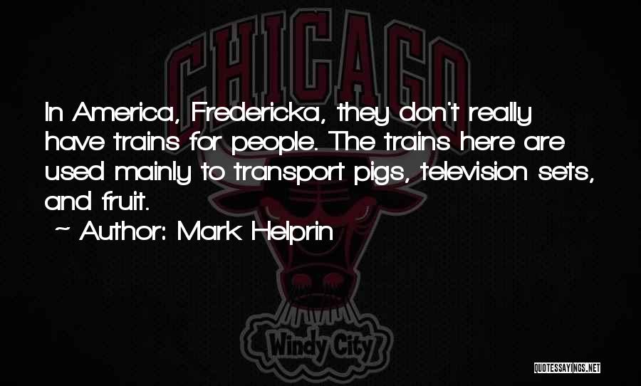 Fredericka Quotes By Mark Helprin