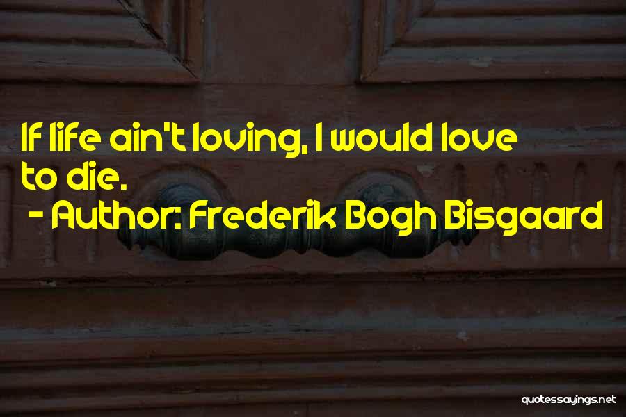 Frederik Bogh Bisgaard Quotes 2003139