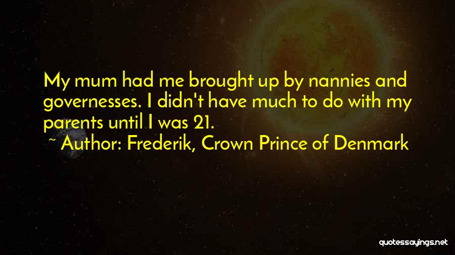 Frederik, Crown Prince Of Denmark Quotes 151859