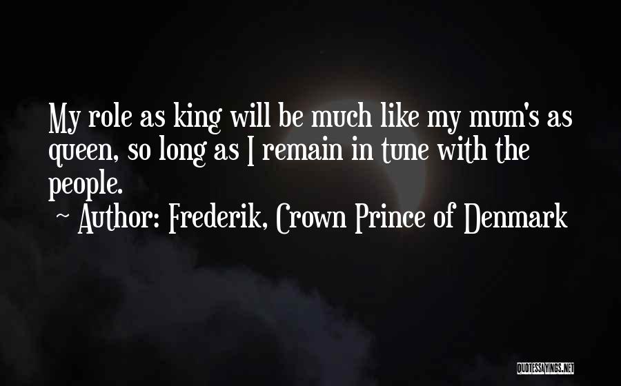 Frederik, Crown Prince Of Denmark Quotes 783950