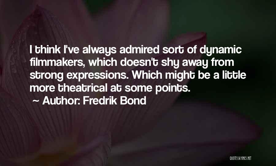 Fredrik Bond Quotes 1190198