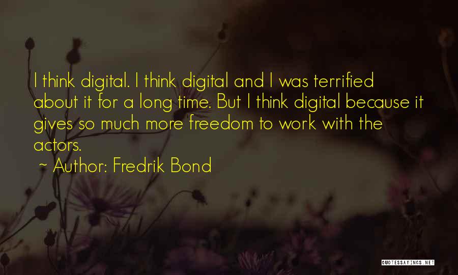 Fredrik Bond Quotes 377169