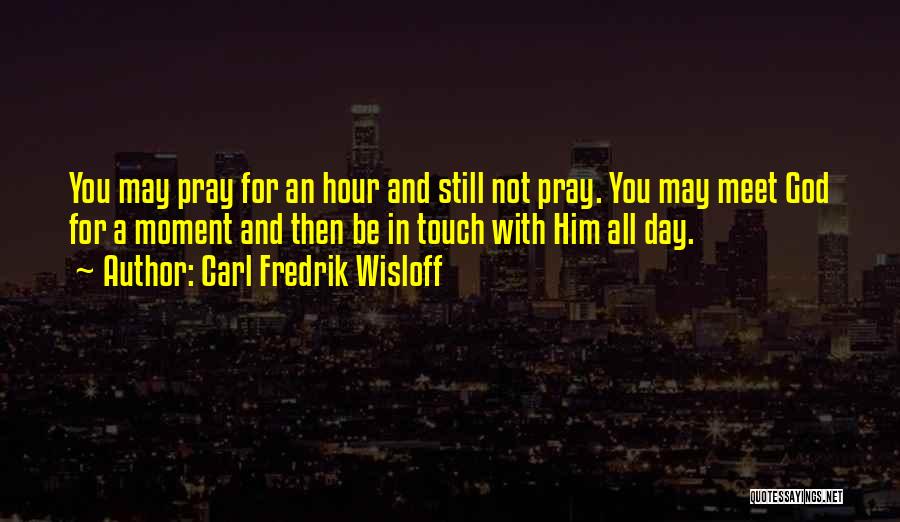 Fredrik Wisloff Quotes By Carl Fredrik Wisloff