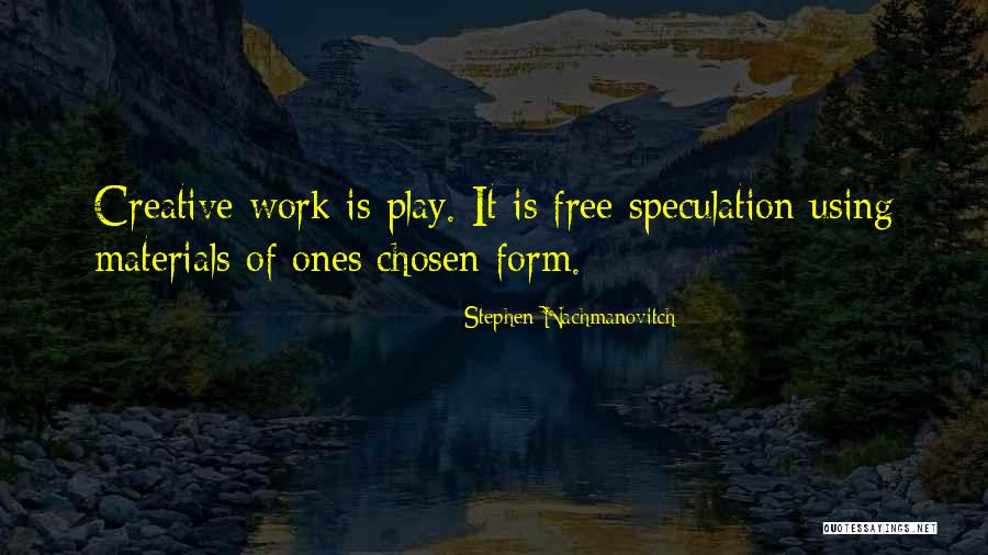 Free 2 Play Quotes By Stephen Nachmanovitch