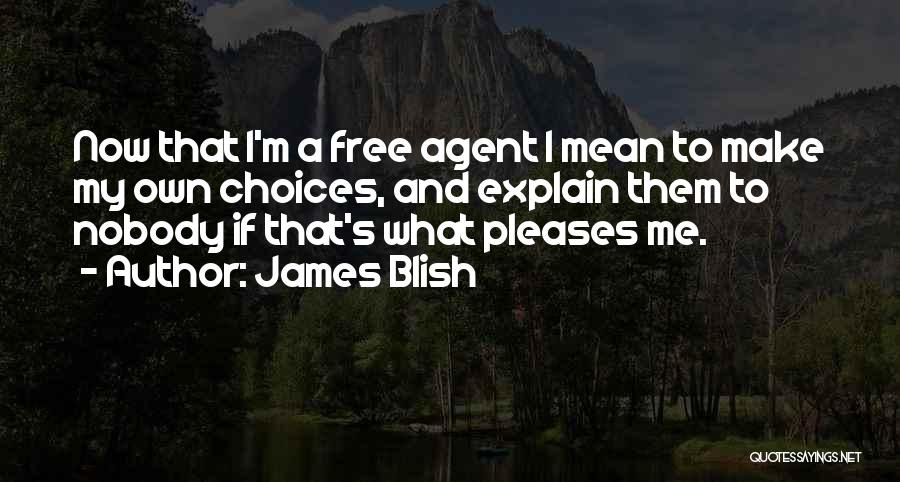 Free Agent Quotes By James Blish