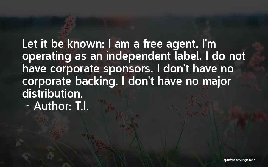 Free Agent Quotes By T.I.