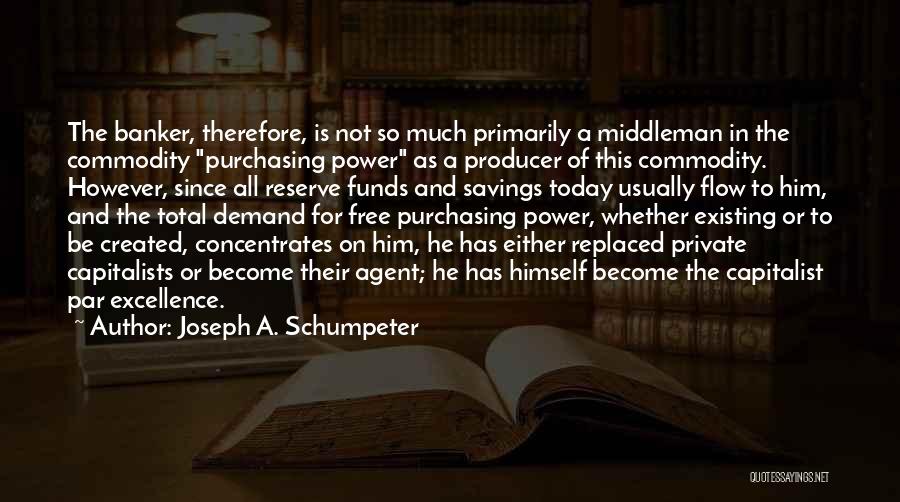 Free Agents Quotes By Joseph A. Schumpeter